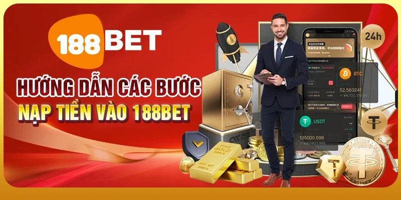Hướng Dẫn Nạp Tiền 188BET Nhanh Chóng, An Toàn, Đơn Giản 3 Hướng dẫn các bước nạp tiền vào 188BET