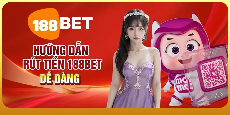 Hướng Dẫn Cách Rút Tiền 188BET Đơn Giản Và An Toàn 2 Hướng dẫn rút tiền 188BET dễ dàng