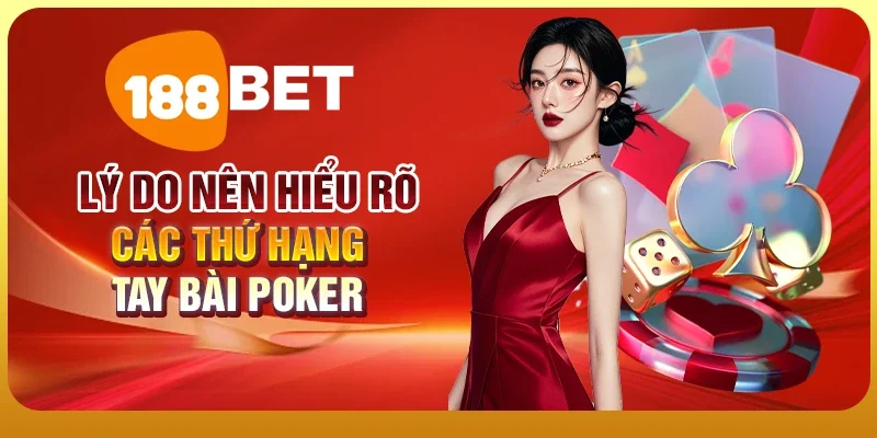 Thứ Hạng Tay Bài Poker - Khám Phá Chi Tiết Cùng 188BET 2 Lý do nên hiểu rõ các thứ hạng tay bài poker