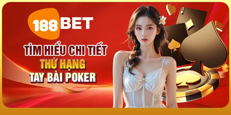 Thứ Hạng Tay Bài Poker - Khám Phá Chi Tiết Cùng 188BET 3 Các thứ hạng tay bài poker