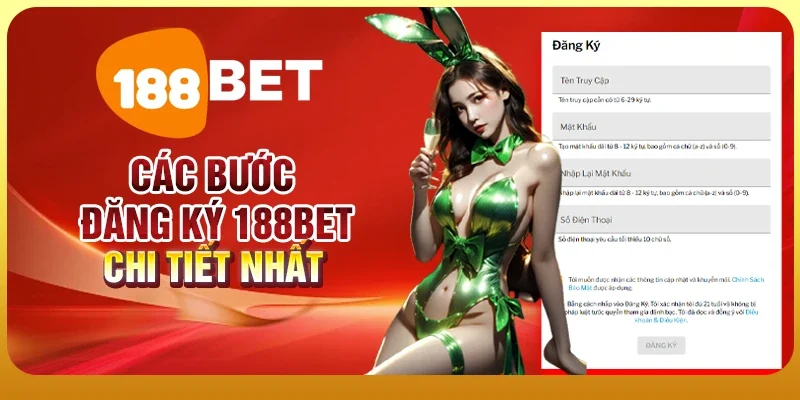 Đăng Ký 188BET - Tham Gia Ngay Nhận Ưu Đãi Liền Tay 2 Các bước đăng ký 188BET chi tiết nhất