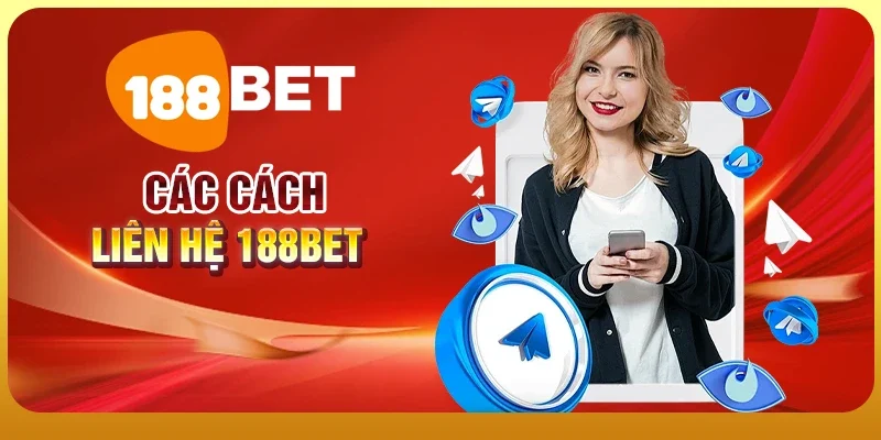 Liên Hệ 188BET 2 Các cách liên hệ 188BET nhanh chóng, tiện lợi nhất