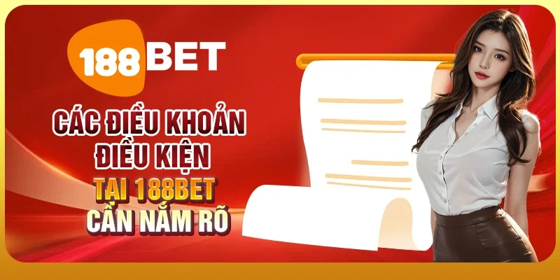 Điều Khoản Điều Kiện 1 Các điều khoản điều kiện tại 188BET cần nắm rõ