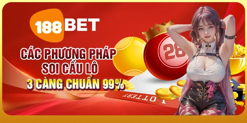 Lô 3 Càng 188BET - Hướng Dẫn Chơi Hiệu Quả Nhất 3 Các phương pháp soi cầu lô 3 càng chuẩn 99%