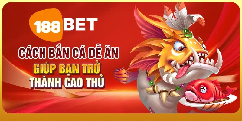Cách Bắn Cá Dễ Ăn – Bí Kíp Kiếm Tiền Dễ Dàng Hiệu Quả 1 Cách bắn cá dễ ăn giúp bạn trở thành cao thủ