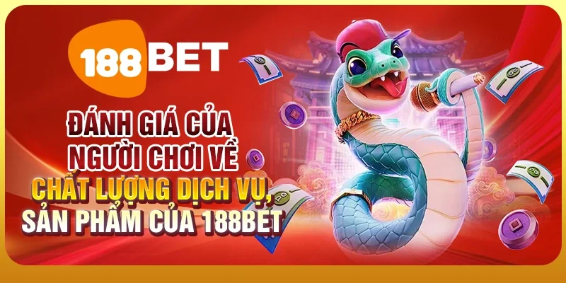 Trang chủ 27 Đánh giá của người chơi về chất lượng dịch vụ, sản phẩm của 188BET