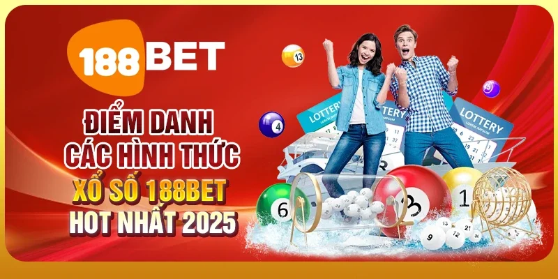 Điểm danh các hình thức xổ số 188BET hot nhất 2025
