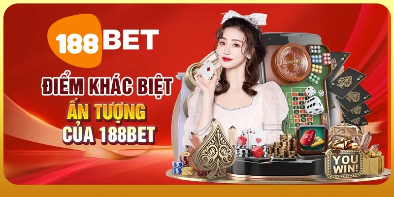Điểm khác biệt ấn tượng của 188BET