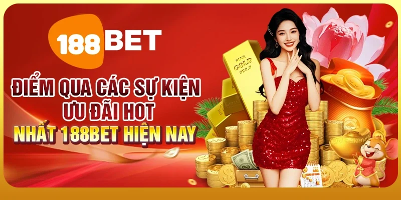Trang chủ 22 Điểm qua các sự kiện ưu đãi hot nhất 188BET hiện nay