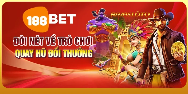 Quay Hũ Đổi Thưởng - Cơ Hội Trúng Thưởng Lớn Mỗi Ngày 1 Đôi nét về trò chơi quay hũ đổi thưởng