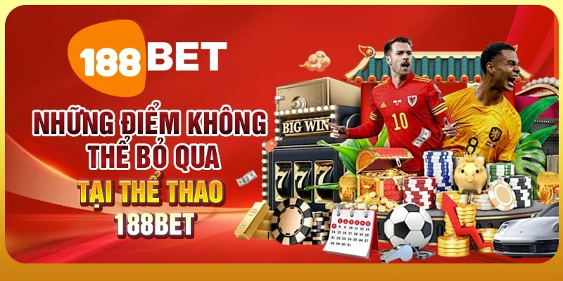Những điểm không thể bỏ qua tại thể thao 188BET