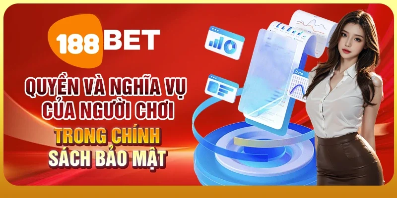 Chính Sách Bảo Mật 3 Quyền và nghĩa vụ của người chơi trong chính sách bảo mật
