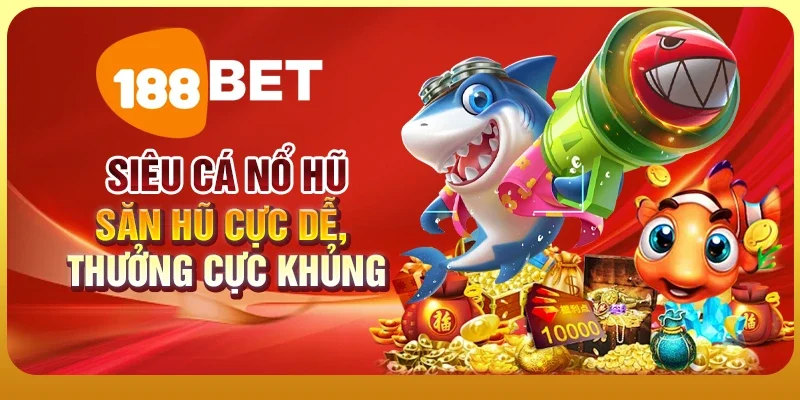 siêu cá nổ hũ