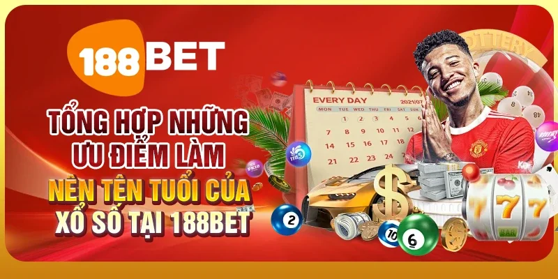 Tổng hợp những ưu điểm làm nên tên tuổi của xổ số tại 188BET